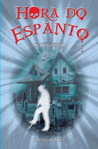 Hora do espanto - O coveiro, de J. Hyde, Edgar. Série Hora do espanto Ciranda Cultural Editora E Distribuidora Ltda., capa mole em português, 2015