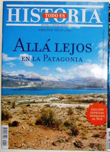 Patagonia Monografico Todo Es Historia Andes Lagos Bosques