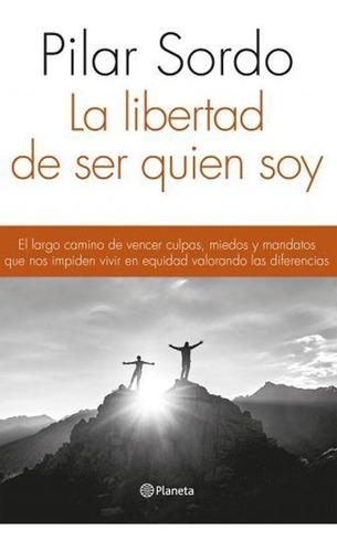 La Libertad De Ser Quien Soy Pilar Sordo Nuevo - Es