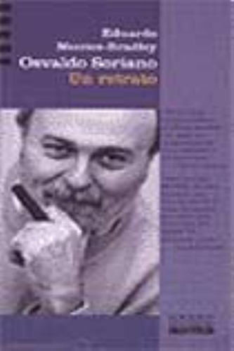 Osvaldo Soriano Un Retrato, De Montes-bradley, Eduardo. Editorial Norma, Tapa Tapa Blanda En Español