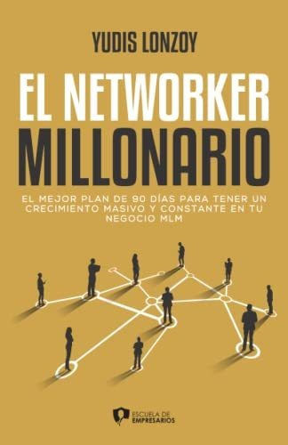 Libro : El Networker Millonario El Mejor Plan De 90 Dias.. 