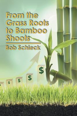 Libro From The Grass Roots To Bamboo Shoots - Schieck, Bob