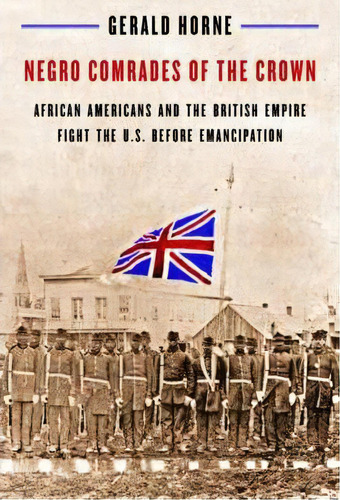 Negro Comrades Of The Crown, De Gerald Horne. Editorial New York University Press, Tapa Dura En Inglés