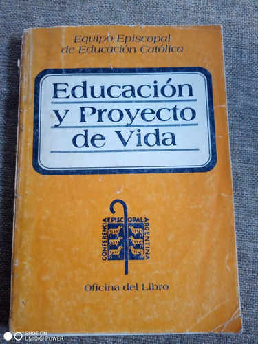 Educación Y Proyecto De Vida. Eq. Episcopal  Educ. Católica.