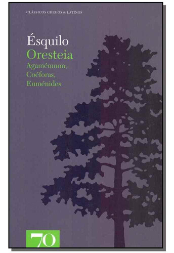 Oresteia: Agamémnon, Coéforas, Euménides, De Ésquilo. Editora Edicoes 70 Em Português