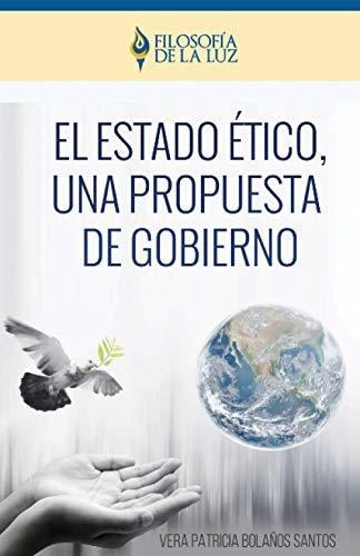 El Estado Etico, Una Propuesta De Gobierno