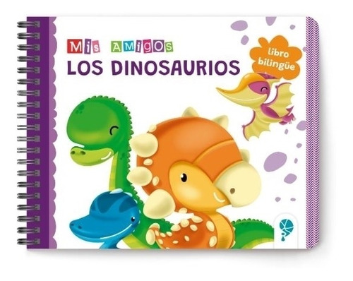 Los Dinosaurios - Bilingüe (mis Amigos)