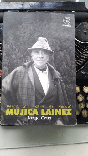 Genio Y Figura De Manuel Mujica Lainez/ Jorge Cruz