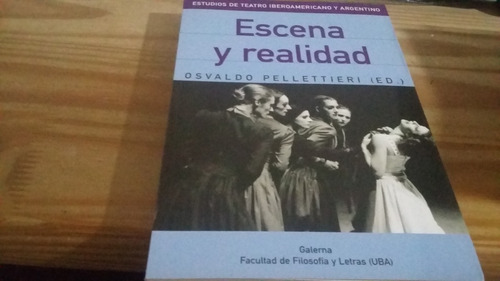 Escena Y Realidad Osvaldo Pellettieri Galerna Filo Uba