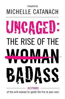 Libro Uncaged: The Rise Of The Badass - Michelle Catanach