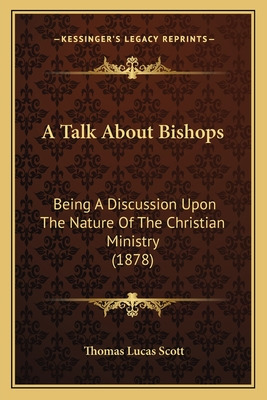 Libro A Talk About Bishops: Being A Discussion Upon The N...
