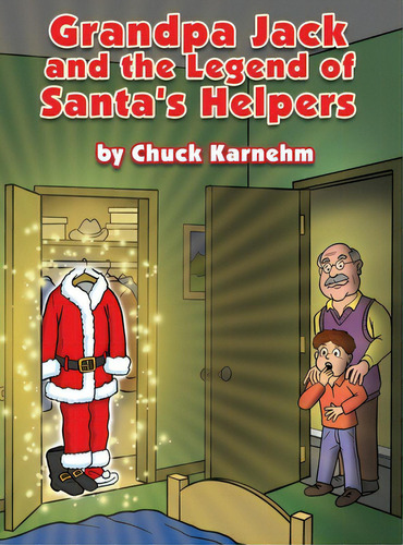 Grandpa Jack And The Legend Of Santa's Helpers, De Karnehm, Chuck., Vol. 1. Editorial Dorrance Pub Co Inc, Tapa Dura En Inglés