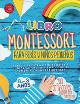 Comprar Libro : El Libro Montessori Para Bebes Y Niños Pequeños..