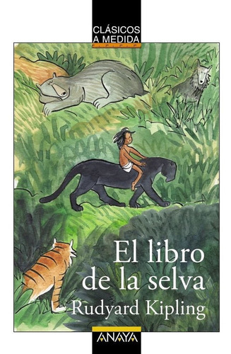 El Libro de la Selva, de Kipling, Rudyard. Editorial ANAYA INFANTIL Y JUVENIL, tapa blanda en español