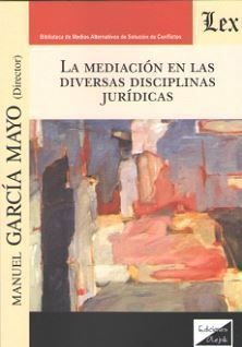 Libro Mediacion En Las Diversas Disciplinas Juridicas, La