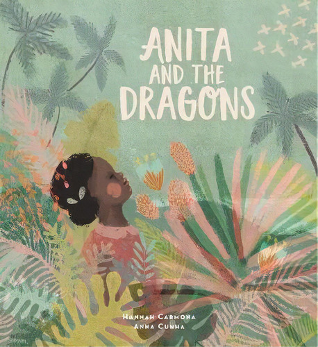 Anita And The Dragons, De Hannah Carmona. Editorial Lantana Publishing, Tapa Dura En Inglés