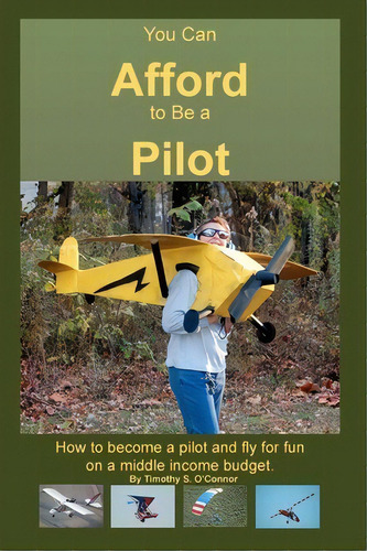 You Can Afford To Be A Pilot, De Timothy S O'nor. Editorial Createspace Independent Publishing Platform, Tapa Blanda En Inglés