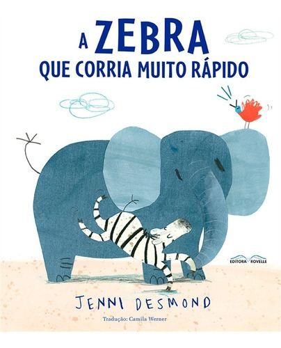 Livro A Zebra Que Corria Muito Rápido - Jenni Desmond - Rovelle