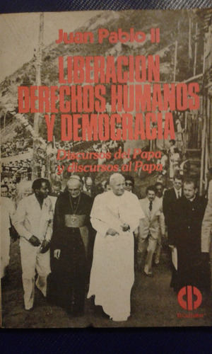 Liberaciòn Derechos Humanos Y Democracia. Juan Pablo Ii.