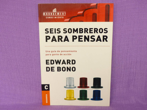 Edward De Bono, Seis Sombreros Para Pensar.