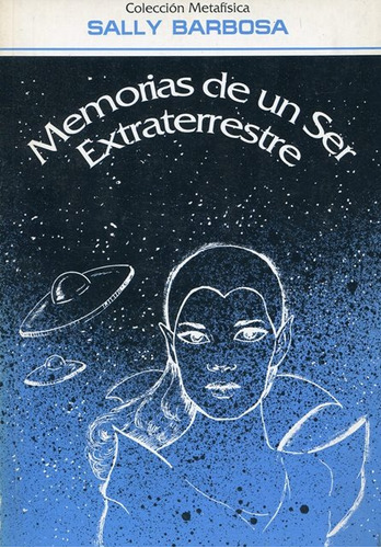 Memorias De Un Ser Extraterrestre