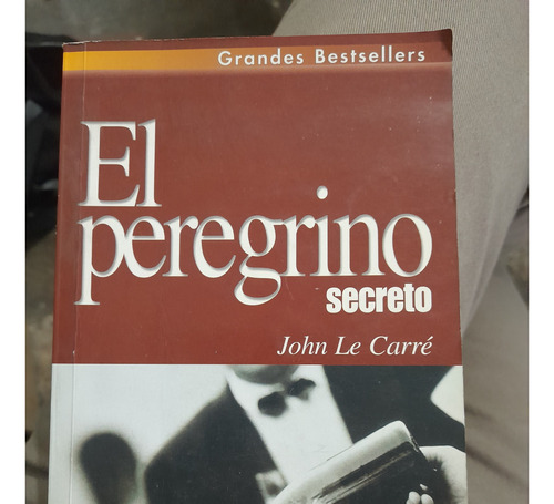 El Peregrino Secreto / John Le Carre  A