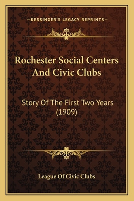 Libro Rochester Social Centers And Civic Clubs: Story Of ...