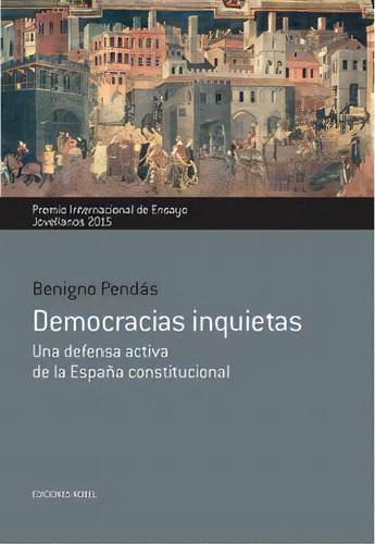 Democracias Inquietas. Una Defensa Activa De La Espaãâ±a Constitucional, De Pendás García , Benigno. Editorial Ediciones Nobel, Sa En Español