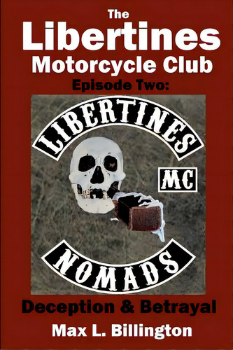 The Libertines Motorcycle Club: Deception And Betrayal, De Billington, Max L.. Editorial Createspace, Tapa Blanda En Inglés