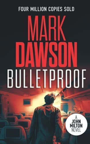 Bulletproof (john Milton Series) - Dawson, Mark, De Dawson, Mark. Editorial Independently Published En Inglés