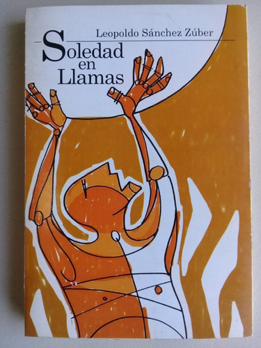 Soledad En Llamas Leopoldo Sánchez Zúber