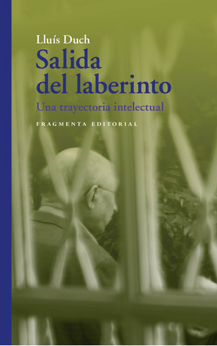 Salida del laberinto: Una trayectoria intelectual, de Duch, Lluís. Serie Fragmentos, vol. 62. Fragmenta Editorial, tapa blanda en español, 2020