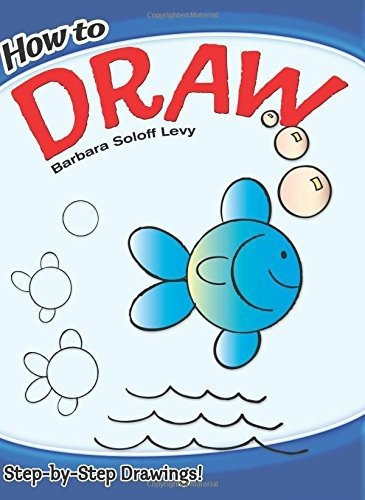 How To Draw, De Barbara Soloff-levy. Editorial Dover Publications Inc., Tapa Blanda En Inglés