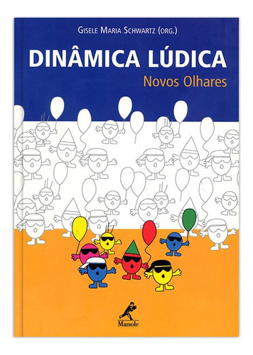 Dinâmica lúdica: novos olhares, de  Schwartz, Gisele Maria. Editora Manole LTDA, capa mole em português, 2003