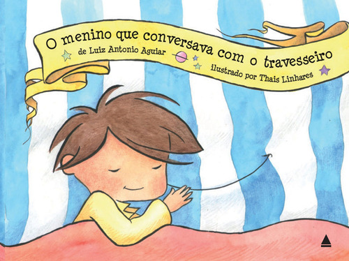 O menino que conversava com o travesseiro, de Luiz Antônio Aguiar. Editora Nova Fronteira em português