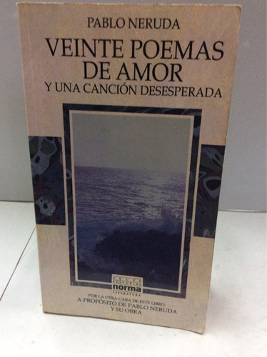 Veinte Poemas De Amo Y Una Canción Desesperada. Pablo Neruda
