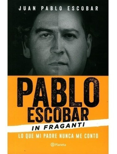 Pablo Escobar In Fraganti - Juan Pablo Escobar