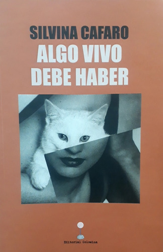 Algo Vivo Debe Haber, De Silvina  Cafaro. Editorial Golosina, Tapa Blanda, Edición 1 En Español