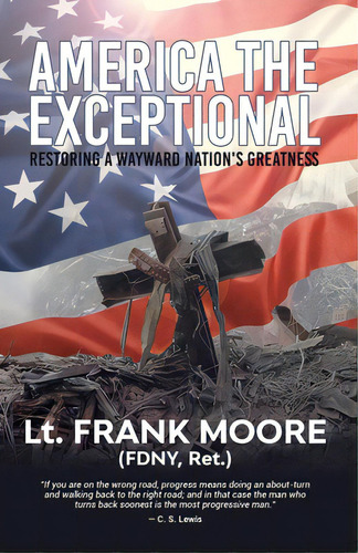 America The Exceptional: Restoring A Wayward Nation's Greatness, De Moore, Frank. Editorial Lightning Source Inc, Tapa Blanda En Inglés