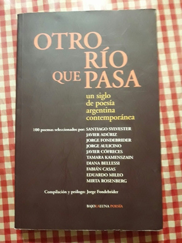 Otro Rio Que Pasa Un Siglo De Poesia Argentina Contemporanea