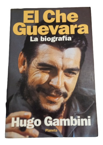 El Che Guevara. La Biografía. Hugo Gambini