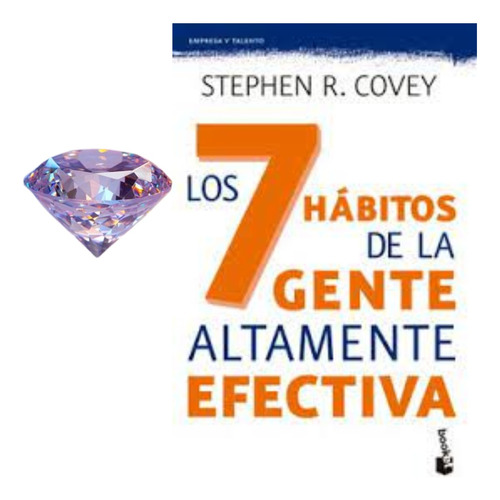 Los 7 Hábitos De La Gente Altamente Positiva. Stephen Covey