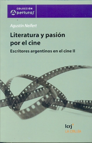 Literatura Y Pasion Por El Cine - Neifert, Agustín Raimundo