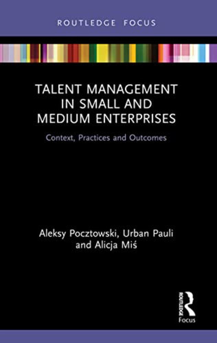 Talent Management In Small And Medium Enterprises: Context,