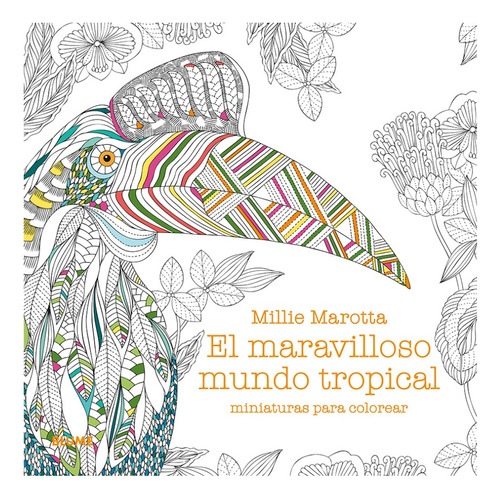 El Maravilloso Mundo Tropical: Miniaturas Para Colorear, De Millie Marotta. Serie Millie Marotta Editorial Blume, Tapa Blanda, Edición Primera En Español, 2023