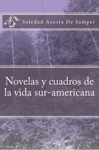 Libro: Novelas Y Cuadros De La Vida Sur-americana (spanish