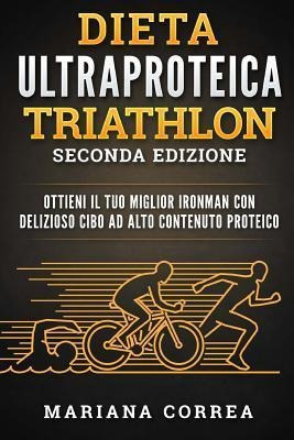 Dieta Ultraproteica Triathlon Seconda Edizione : Ottieni ...