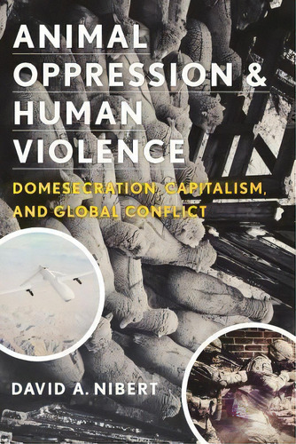 Animal Oppression And Human Violence, De David Nibert. Editorial Columbia University Press, Tapa Dura En Inglés