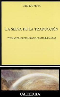 La Selva De La Traduccion : Teorias Traductologicas Contempo