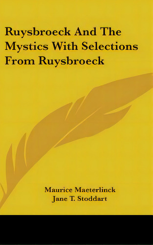Ruysbroeck And The Mystics With Selections From Ruysbroeck, De Maeterlinck, Maurice. Editorial Kessinger Pub Llc, Tapa Dura En Inglés